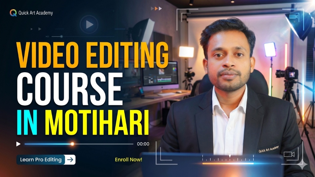 Video Editing Course in Motihari - Quick Art Photography Academy